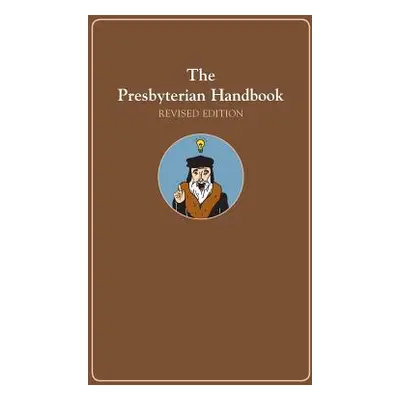 "The Presbyterian Handbook, Revised Edition" - "" ("Corp Presbyterian Publishing")(Paperback)