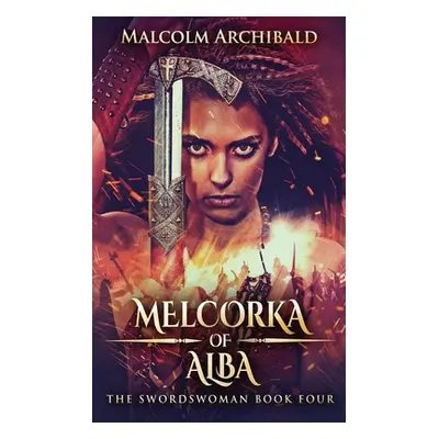 "Melcorka of Alba" - "" ("Archibald Malcolm")(Paperback)