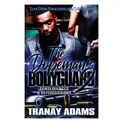 "The Dopeman's Bodyguard 2: Consequences & Repercussions" - "" ("Adams Tranay")(Paperback)