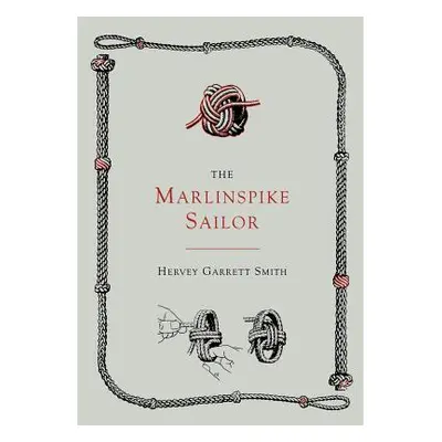 "The Marlinspike Sailor [Second Edition, Enlarged]" - "" ("Smith Hervey Garrett")(Paperback)