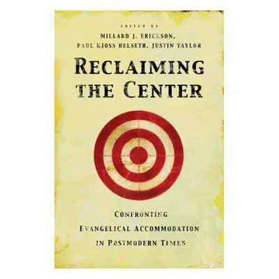 "Reclaiming the Center: Confronting Evangelical Accommodation in Postmodern Times" - "" ("Ericks