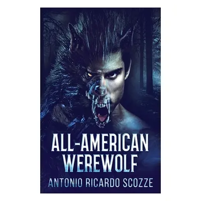 "All-American Werewolf" - "" ("Scozze Antonio Ricardo")(Paperback)