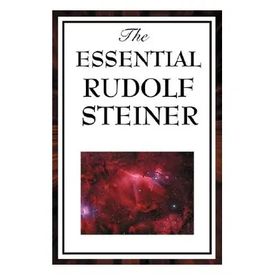 "The Essential Rudolf Steiner" - "" ("Steiner Rudolf")(Paperback)