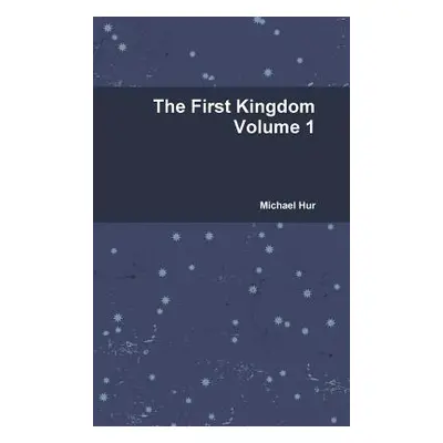 "The First Kingdom Volume 1" - "" ("Hur Michael")(Pevná vazba)