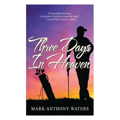 "Three Days in Heaven" - "" ("Waters Mark Anthony")(Pevná vazba)