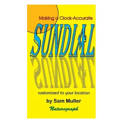 "Making a Clock-Accurate Sundial" - "" ("Muller Sam")(Paperback)