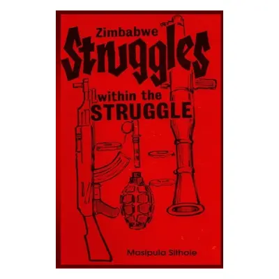 "Zimbabwe: Struggles-within-the-Struggle" - "" ("Muradzikwa Henry E.")(Paperback)