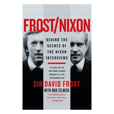 "Frost/Nixon: Behind the Scenes of the Nixon Interviews" - "" ("Frost David")(Paperback)