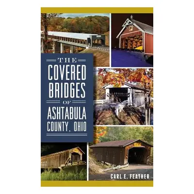 "The Covered Bridges of Ashtabula County, Ohio" - "" ("Feather Carl E.")(Pevná vazba)