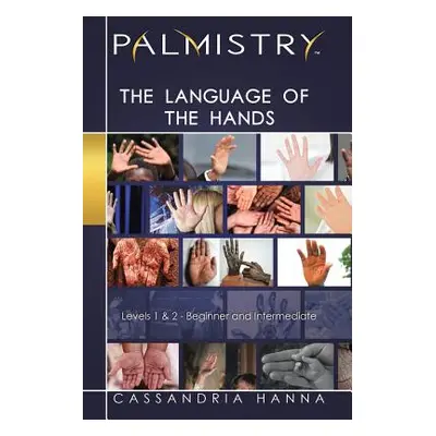 "Palmistry: The Language of the Hands: Levels 1 and 2-Beginner and Intermediate" - "" ("Hanna Ca