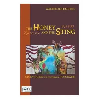 "The Honey and the Sting: Study Guide for Conversion to Judaism" - "" ("Rothschild Walter")(Pevn