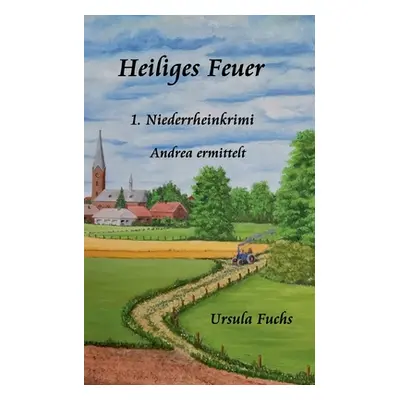 "Heiliges Feuer: Andrea ermittelt" - "" ("Fuchs Ursula")(Paperback)