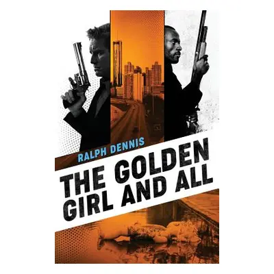 "The Golden Girl and All" - "" ("Dennis Ralph")(Paperback)