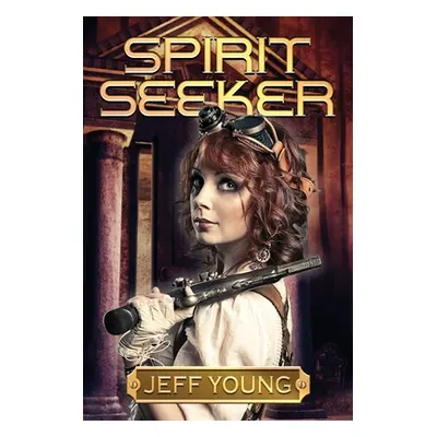 "Spirit Seeker: The Kassandra Leyden Adventures" - "" ("Young Jeff")(Paperback)