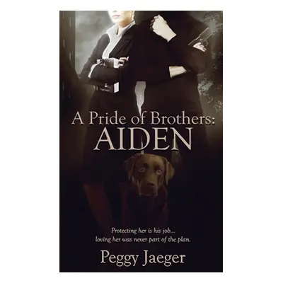 "A Pride of Brothers: Aiden" - "" ("Jaeger Peggy")(Paperback)