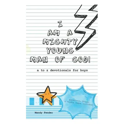 "I Am A Mighty Young Man of God!: Devotionals for boys ages 7 to 11 - Mighty Young Man of God De