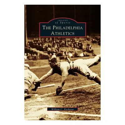 "Philadelphia Athletics" - "" ("Kashatus William C.")(Pevná vazba)