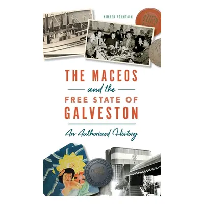 "Maceos and the Free State of Galveston: An Authorized History" - "" ("Fountain Kimber")(Pevná v