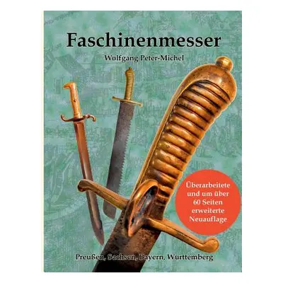 "Faschinenmesser: Preuen, Sachsen, Bayern, Wrttemberg" - "" ("Peter-Michel Wolfgang")(Paperback)