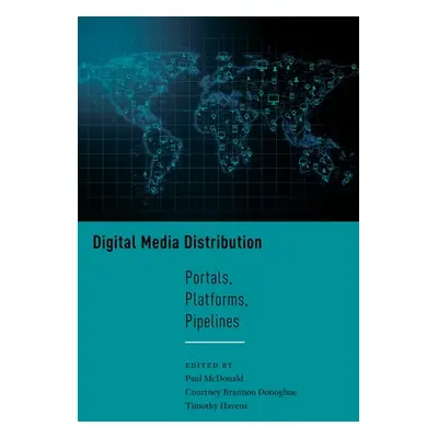 "Digital Media Distribution: Portals, Platforms, Pipelines" - "" ("McDonald Paul")(Paperback)