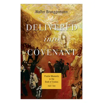 "Delivered into Covenant" - "" ("Brueggemann Walter")(Paperback)