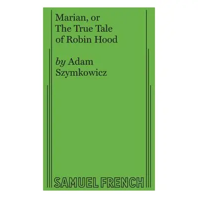 "Marian, or The True Tale of Robin Hood" - "" ("Szymkowicz Adam")(Paperback)