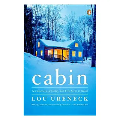 "Cabin: Two Brothers, a Dream, and Five Acres in Maine" - "" ("Ureneck Lou")(Paperback)