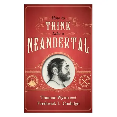 "How to Think Like a Neandertal" - "" ("Wynn Thomas")(Pevná vazba)