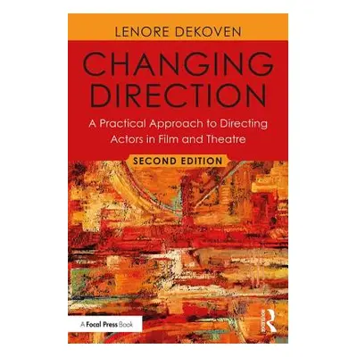 "Changing Direction: A Practical Approach to Directing Actors in Film and Theatre: Foreword by A