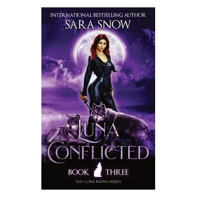 "Luna Conflicted: Book 3 of the Luna Rising Series (a Paranormal Shifter Romance Series)" - "" (