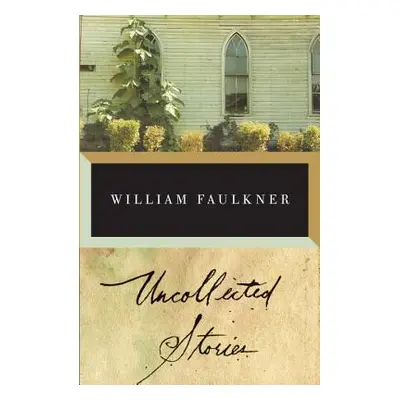 "The Uncollected Stories of William Faulkner" - "" ("Faulkner William")(Paperback)