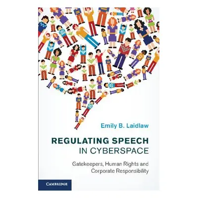 "Regulating Speech in Cyberspace: Gatekeepers, Human Rights and Corporate Responsibility" - "" (