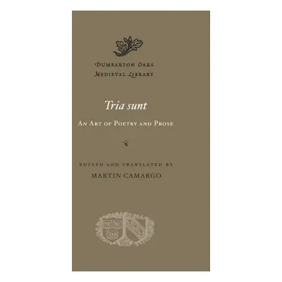 "Tria Sunt: An Art of Poetry and Prose" - "" ("Camargo Martin")(Pevná vazba)