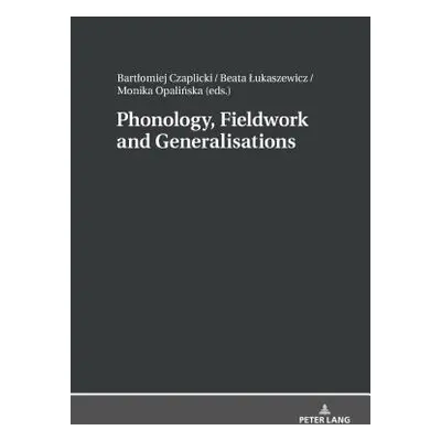 "Phonology, Fieldwork and Generalizations" - "" ("Czaplicki Bartlomiej")(Pevná vazba)