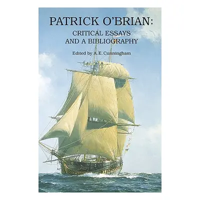 "Patrick O'Brian: Critical Essays and a Bibliography" - "" ("Cunningham Arthur E.")(Pevná vazba)