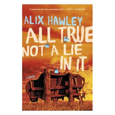 "All True Not a Lie in It" - "" ("Hawley Alix")(Paperback)