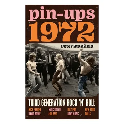 "Pin-Ups 1972: Third Generation Rock 'n' Roll" - "" ("Stanfield Peter")(Pevná vazba)