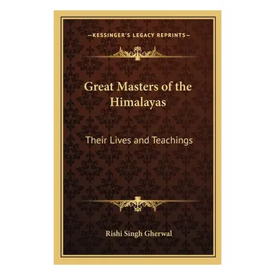 "Great Masters of the Himalayas: Their Lives and Teachings" - "" ("Gherwal Rishi Singh")(Paperba