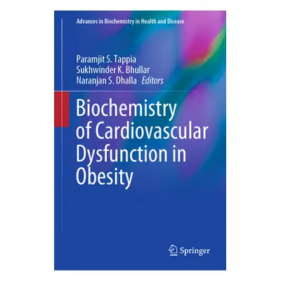 "Biochemistry of Cardiovascular Dysfunction in Obesity" - "" ("Tappia Paramjit S.")(Pevná vazba)