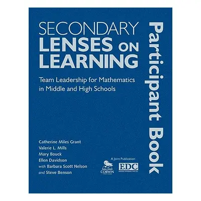 "Secondary Lenses on Learning Participant Book: Team Leadership for Mathematics in Middle and Hi