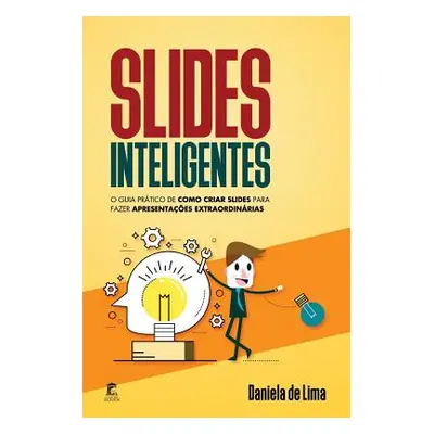 "Slides Inteligentes: O Guia PR" - "" ("de Lima Daniela")(Paperback)