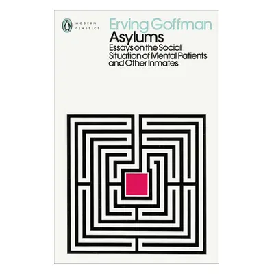 "Asylums" - "Essays on the Social Situation of Mental Patients and Other Inmates" ("Goffman Ervi