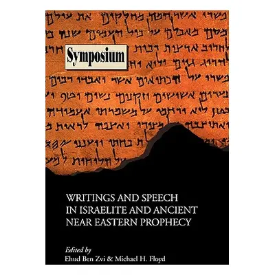 "Writings and Speech in Israelite and Ancient Near Eastern Prophecy" - "" ("Ben Zvi Ehud")(Paper