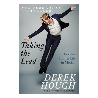 "Taking the Lead: Lessons from a Life in Motion" - "" ("Hough Derek")(Paperback)