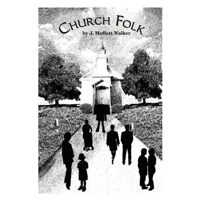 "Church Folk" - "" ("Walker J. Moffett")(Paperback)