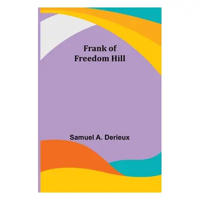 "Frank of Freedom Hill" - "" ("A. Derieux Samuel")(Paperback)