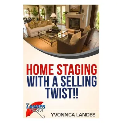 "Home Staging With a Selling Twist" - "" ("Landes Yvonnca")(Paperback)