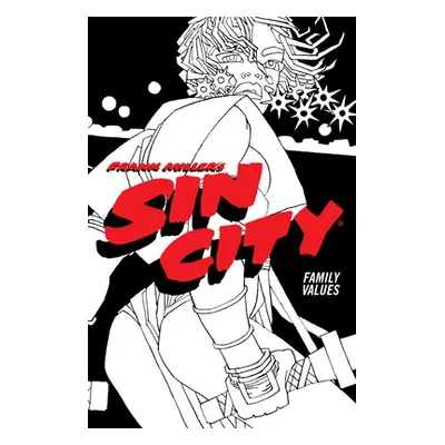 "Frank Miller's Sin City Volume 5: Family Values (Fourth Edition)" - "" ("Miller Frank")(Paperba