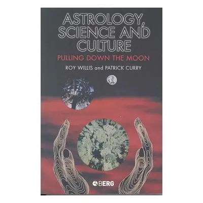 "Astrology, Science and Culture: Pulling Down the Moon" - "" ("Willis Roy")(Pevná vazba)