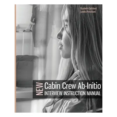 "Cabin Crew Ab-Initio Interview Instruction Manual" - "" ("Cuthbert Elizabeth")(Paperback)